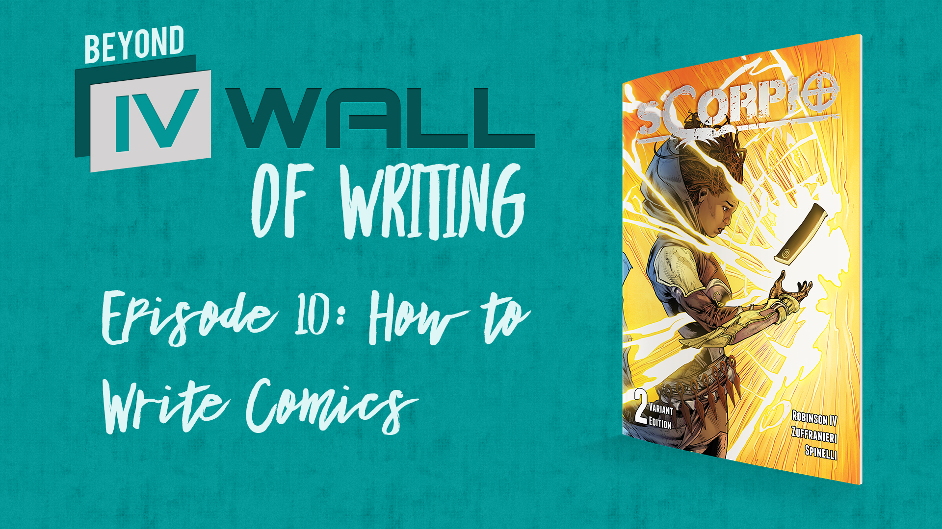 Beyond the IVWall of Writing: Episode 10- How to Write Comics